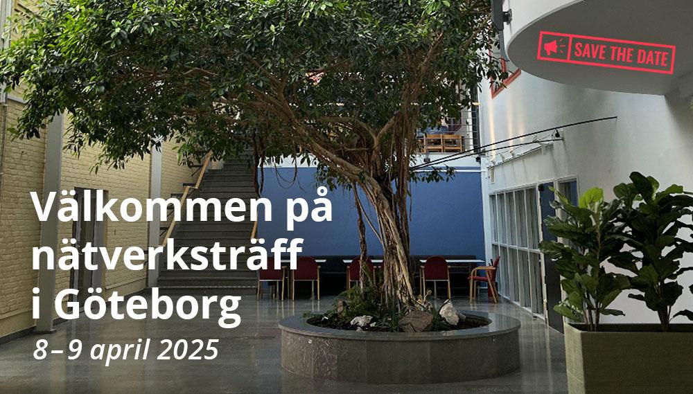 Photo of a tree from the HVC building and the text – but in Swedish – "Welcome to our network meeting in Gothenburg 8–9 April" and "Save the date"""